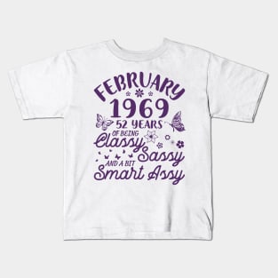 Birthday Born In February 1969 Happy 52 Years Of Being Classy Sassy And A Bit Smart Assy To Me You Kids T-Shirt